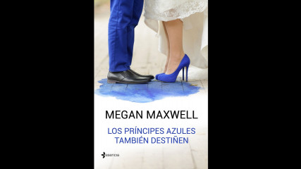 Megan Maxwell -LOS PRÍNCIPES AZULES TAMBIÉN DESTIÑEN-