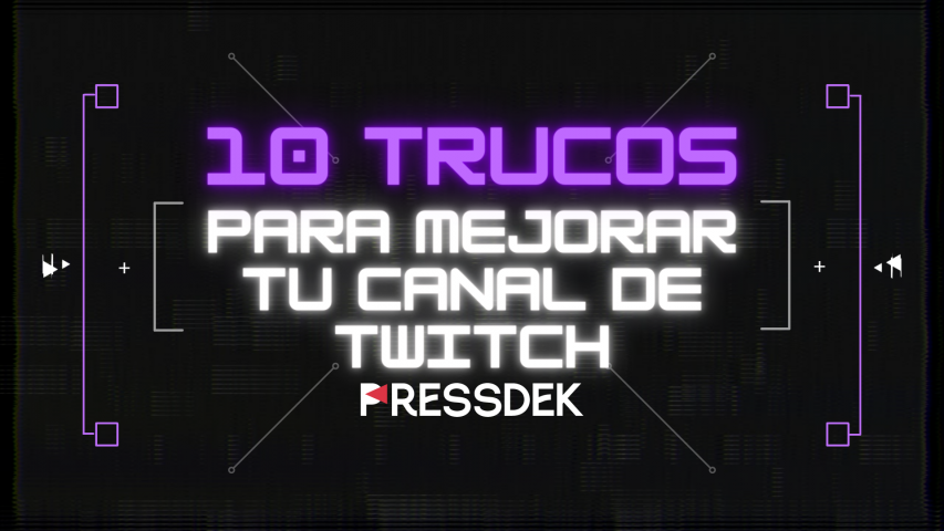 Los 10 mejores trucos para mejorar tu canal de Twitch