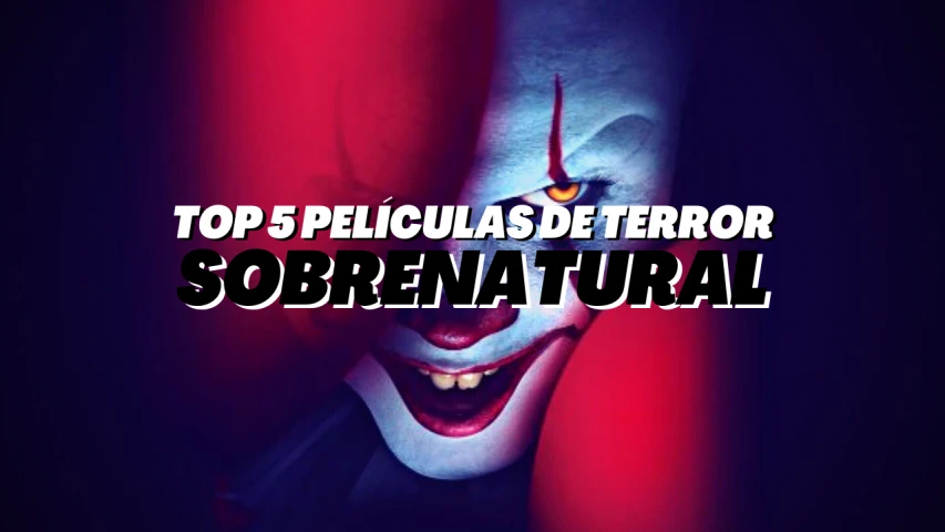 Top 5 Películas de Terror Sobrenatural