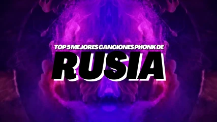 Top 5 Mejores Canciones Phonk de Rusia