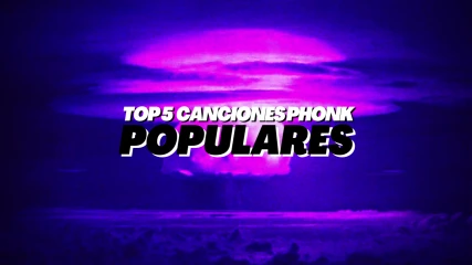 Top 5 Canciones Phonk Populares