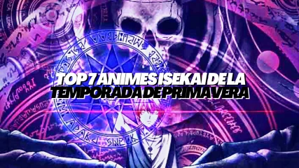 Top 7 Animes Isekai de la Temporada de Primavera (2023)