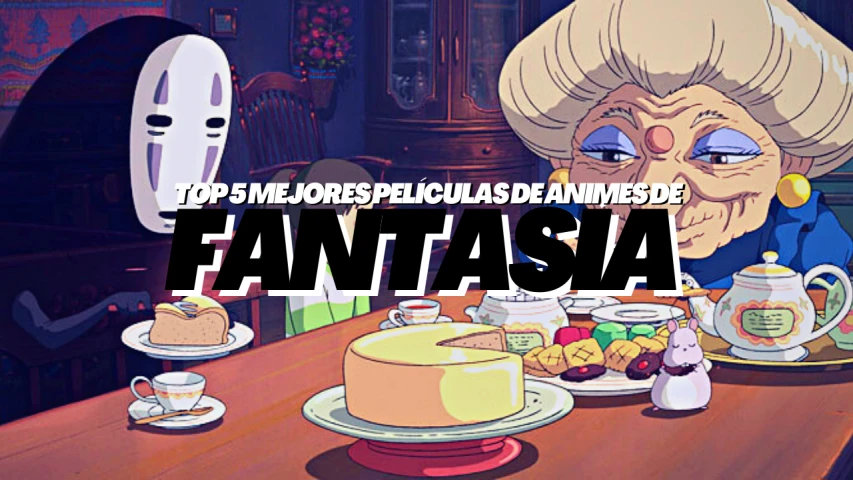 Top 5 Mejores Películas de Animes de Fantasía