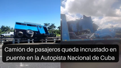 Accidente en la Autopista Nacional de Cuba: Camión de Pasajeros Queda Incrustado en Puente