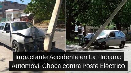 Impactante Accidente en La Habana: Choque de auto contra Poste Eléctrico en La Habana