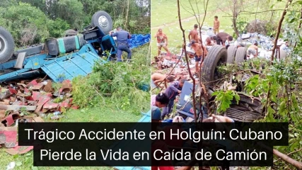 Trágico Accidente en Holguín: Cubano Pierde la Vida en Caída de Camión